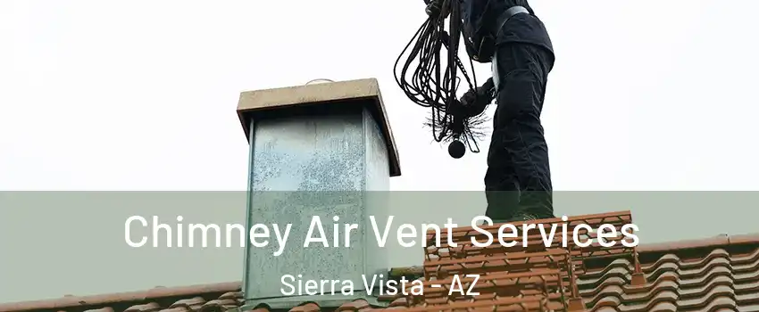  Chimney Air Vent Services Sierra Vista - AZ
