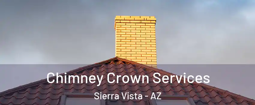 Chimney Crown Services Sierra Vista - AZ