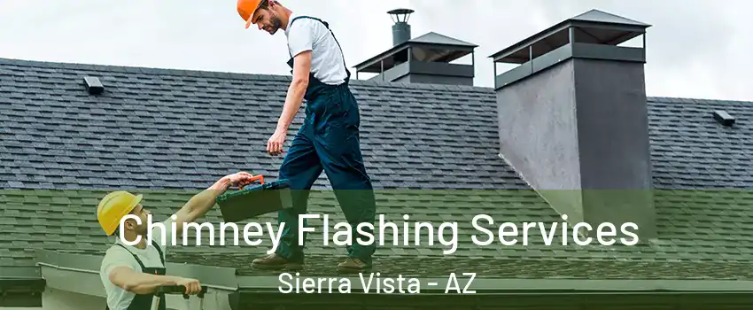 Chimney Flashing Services Sierra Vista - AZ