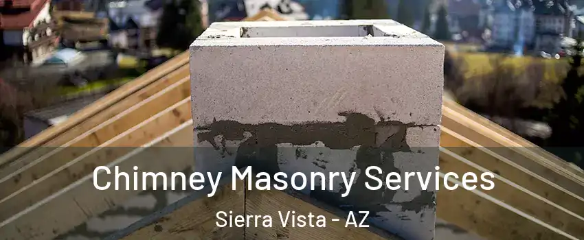  Chimney Masonry Services Sierra Vista - AZ