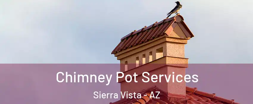  Chimney Pot Services Sierra Vista - AZ