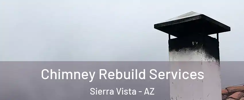  Chimney Rebuild Services Sierra Vista - AZ