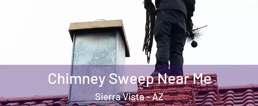  Chimney Sweep Near Me Sierra Vista - AZ