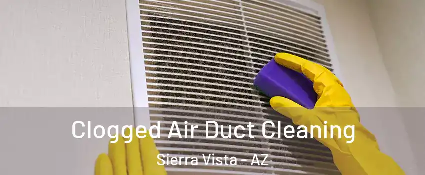 Clogged Air Duct Cleaning Sierra Vista - AZ