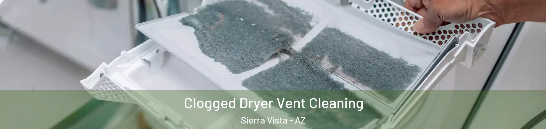  Clogged Dryer Vent Cleaning Sierra Vista - AZ