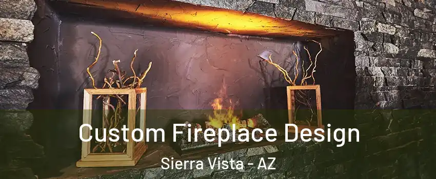  Custom Fireplace Design Sierra Vista - AZ