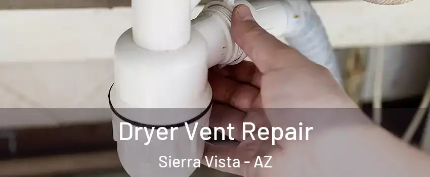  Dryer Vent Repair Sierra Vista - AZ