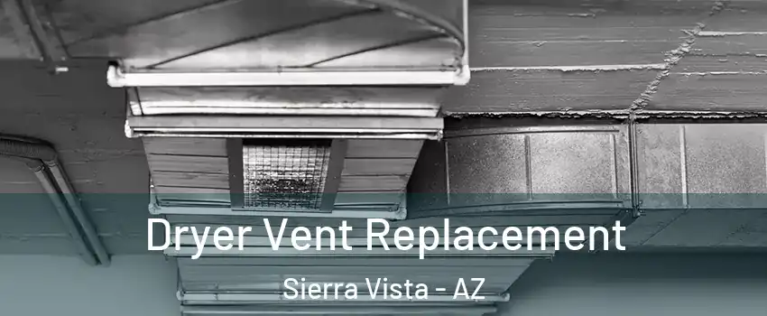  Dryer Vent Replacement Sierra Vista - AZ