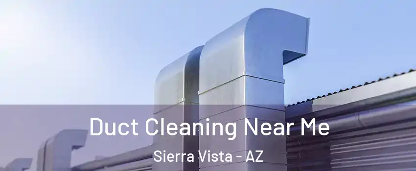  Duct Cleaning Near Me Sierra Vista - AZ