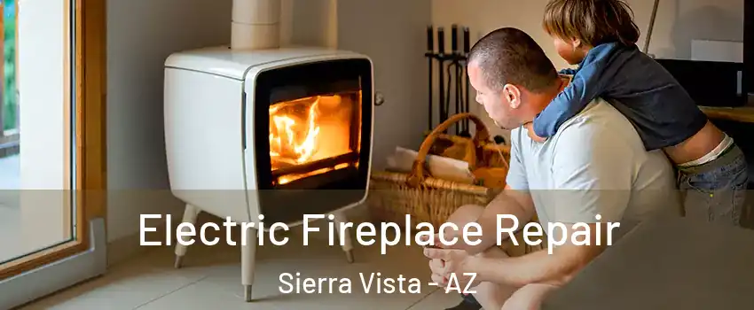  Electric Fireplace Repair Sierra Vista - AZ