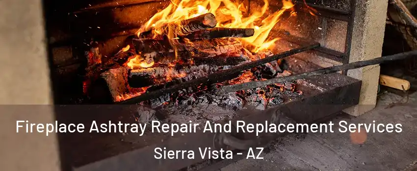  Fireplace Ashtray Repair And Replacement Services Sierra Vista - AZ