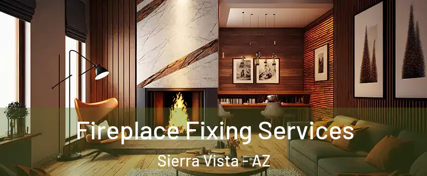  Fireplace Fixing Services Sierra Vista - AZ