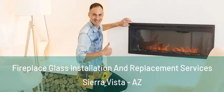  Fireplace Glass Installation And Replacement Services Sierra Vista - AZ