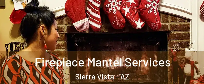  Fireplace Mantel Services Sierra Vista - AZ