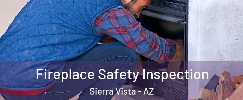  Fireplace Safety Inspection Sierra Vista - AZ