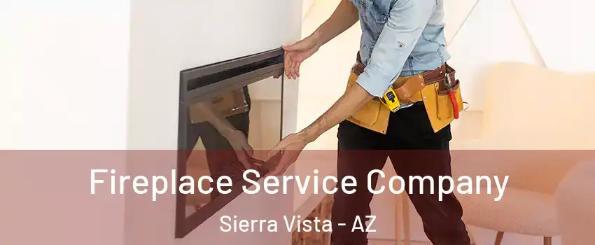 Fireplace Service Company Sierra Vista - AZ