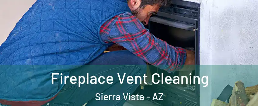  Fireplace Vent Cleaning Sierra Vista - AZ