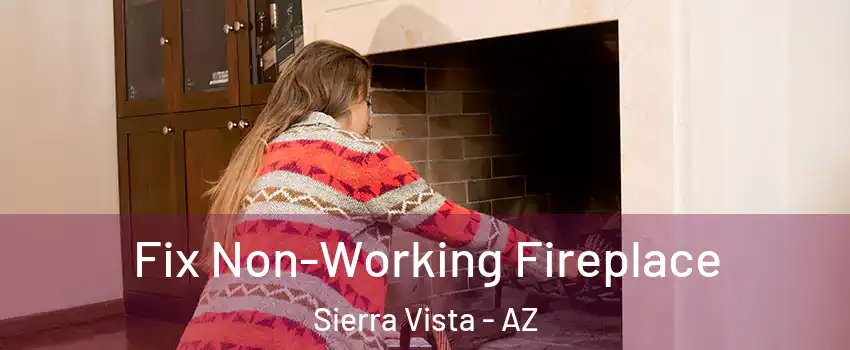  Fix Non-Working Fireplace Sierra Vista - AZ