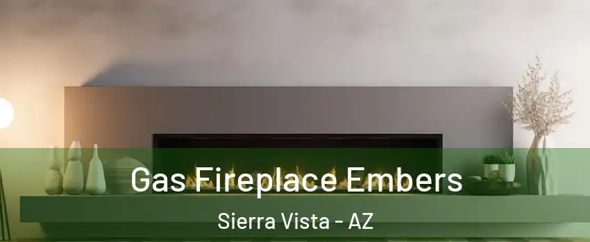  Gas Fireplace Embers Sierra Vista - AZ