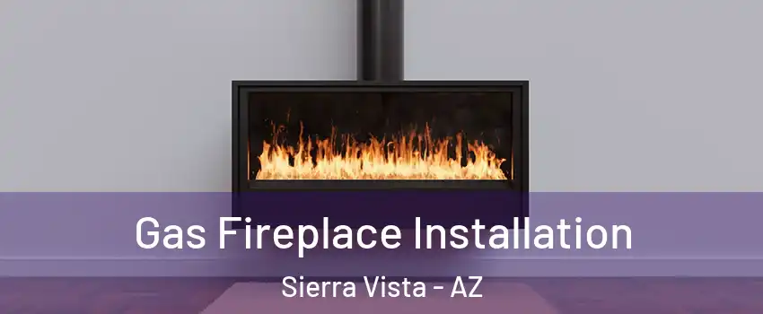  Gas Fireplace Installation Sierra Vista - AZ