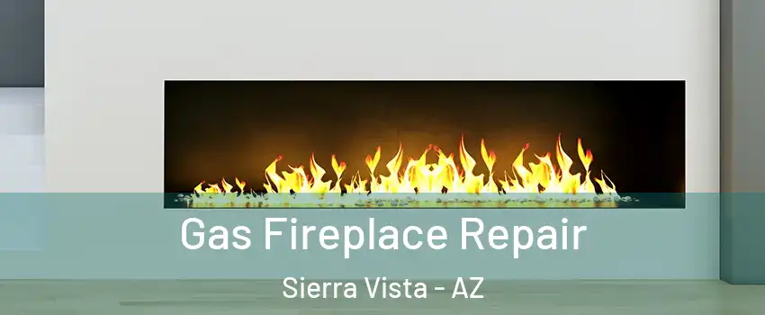  Gas Fireplace Repair Sierra Vista - AZ