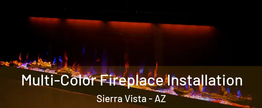  Multi-Color Fireplace Installation Sierra Vista - AZ