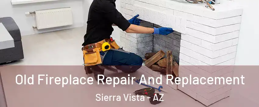  Old Fireplace Repair And Replacement Sierra Vista - AZ