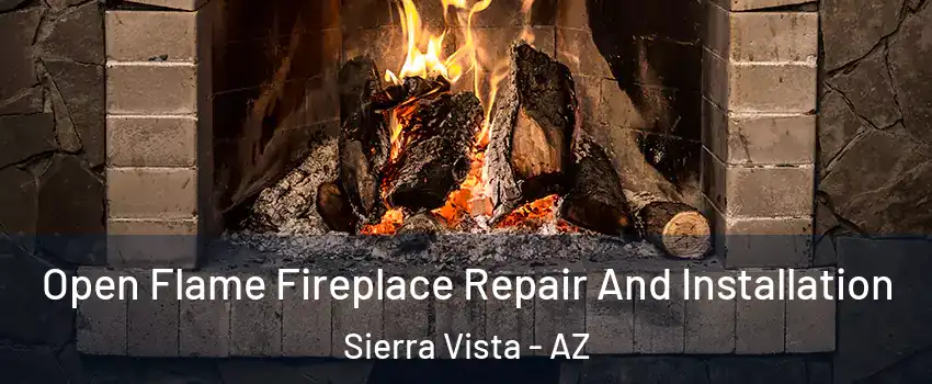  Open Flame Fireplace Repair And Installation Sierra Vista - AZ