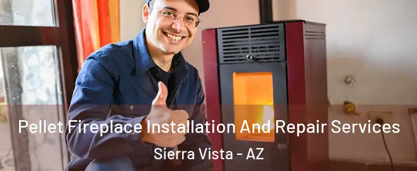  Pellet Fireplace Installation And Repair Services Sierra Vista - AZ