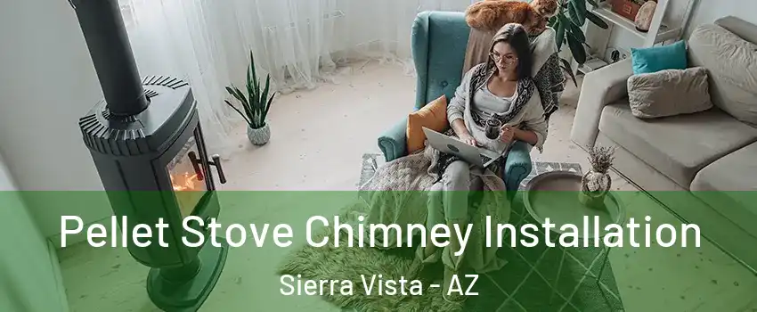  Pellet Stove Chimney Installation Sierra Vista - AZ