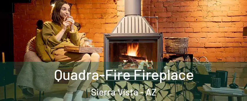  Quadra-Fire Fireplace Sierra Vista - AZ