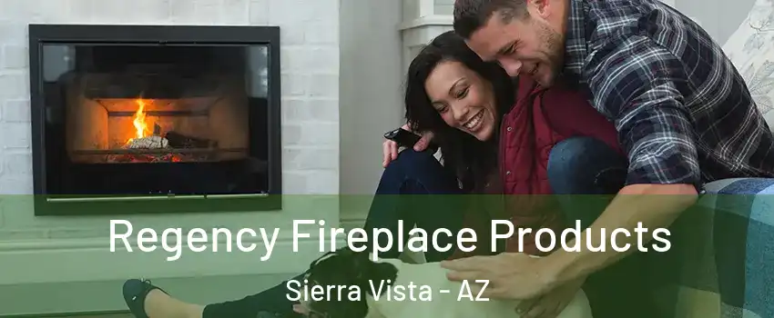  Regency Fireplace Products Sierra Vista - AZ