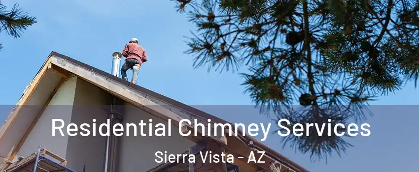  Residential Chimney Services Sierra Vista - AZ