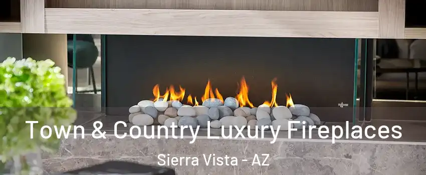  Town & Country Luxury Fireplaces Sierra Vista - AZ