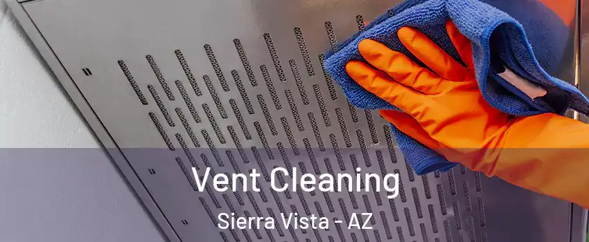  Vent Cleaning Sierra Vista - AZ