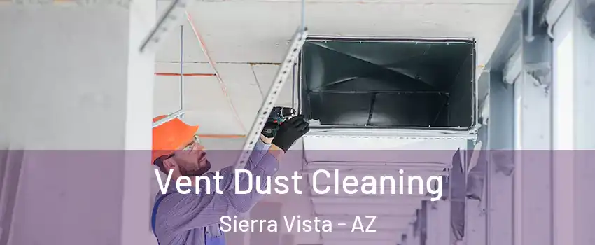  Vent Dust Cleaning Sierra Vista - AZ