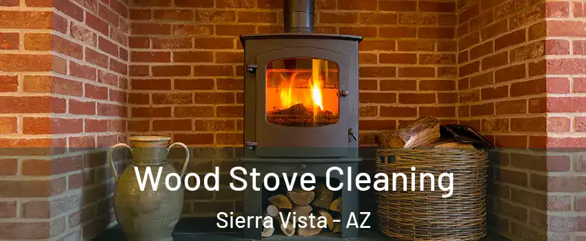  Wood Stove Cleaning Sierra Vista - AZ