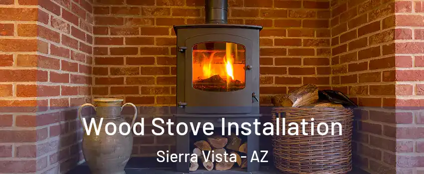  Wood Stove Installation Sierra Vista - AZ